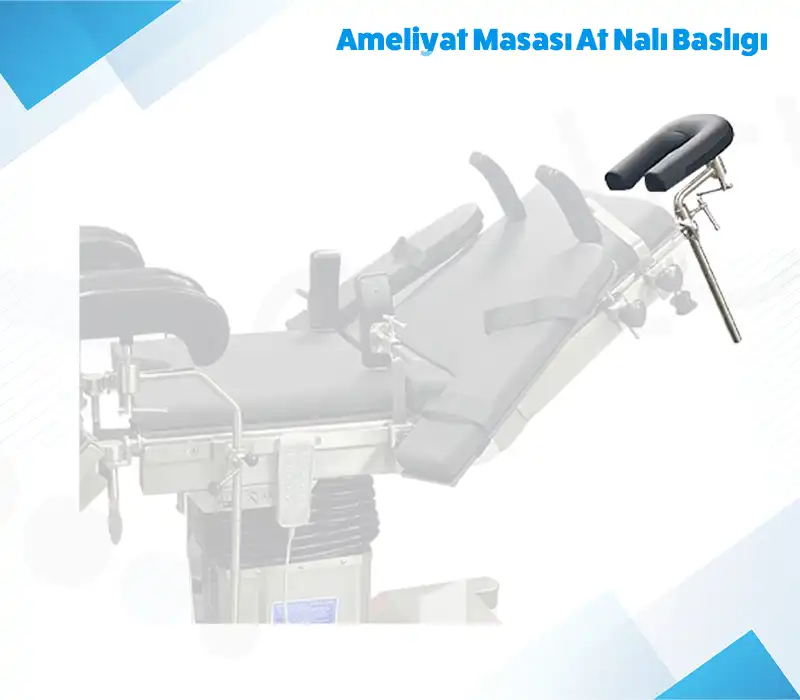 Ameliyat Masası At Nalı Başlığı